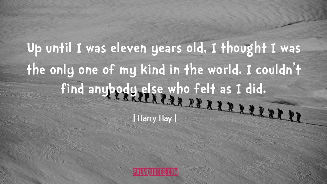 Harry Hay Quotes: Up until I was eleven