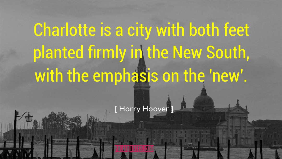 Harry Hoover Quotes: Charlotte is a city with