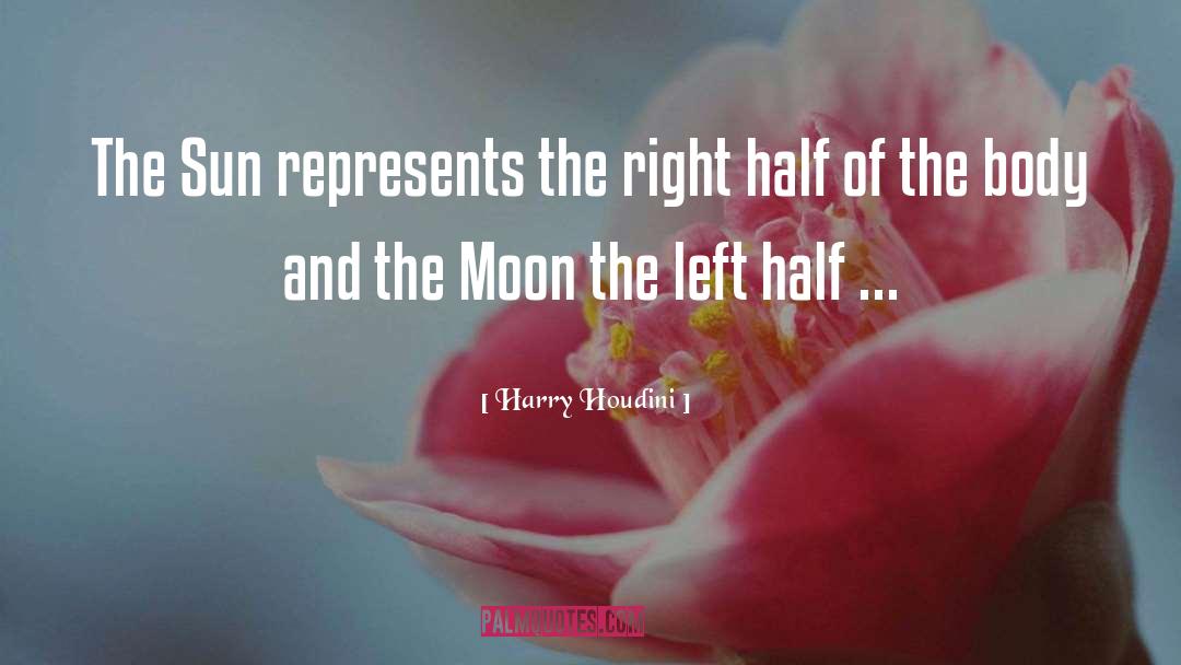 Harry Houdini Quotes: The Sun represents the right