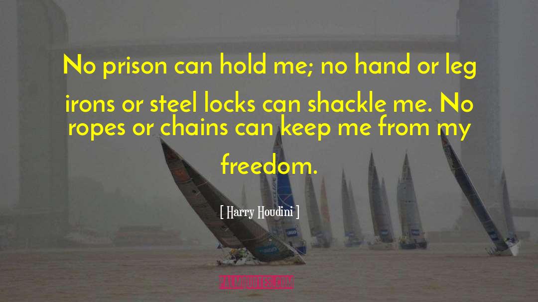 Harry Houdini Quotes: No prison can hold me;