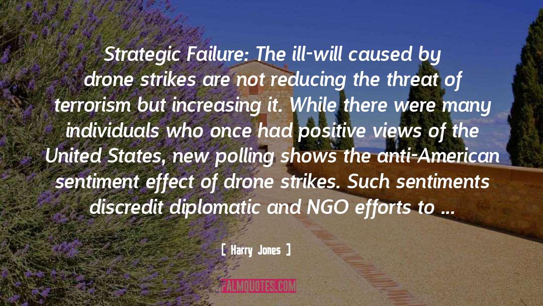 Harry Jones Quotes: Strategic Failure: The ill-will caused