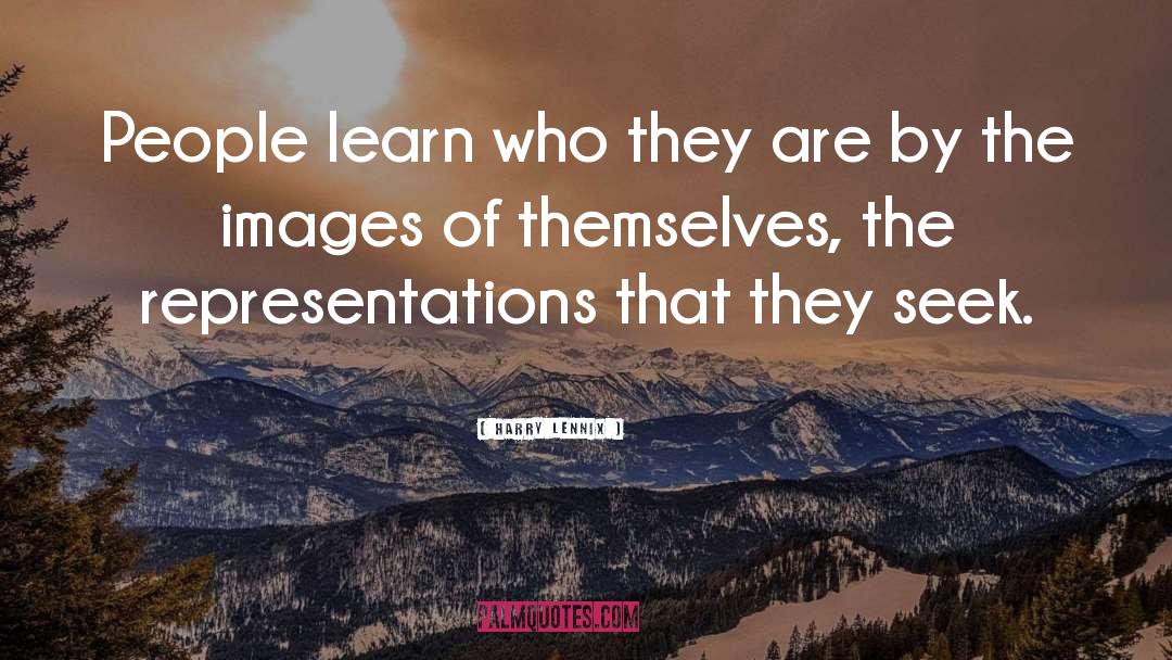 Harry Lennix Quotes: People learn who they are