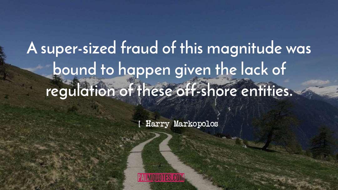 Harry Markopolos Quotes: A super-sized fraud of this