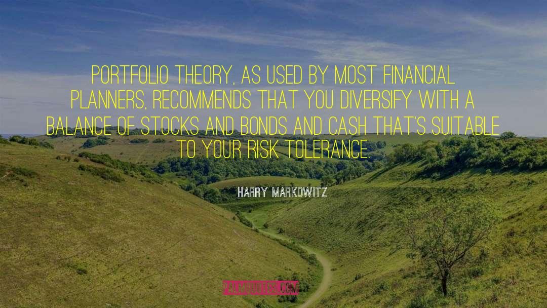 Harry Markowitz Quotes: Portfolio theory, as used by