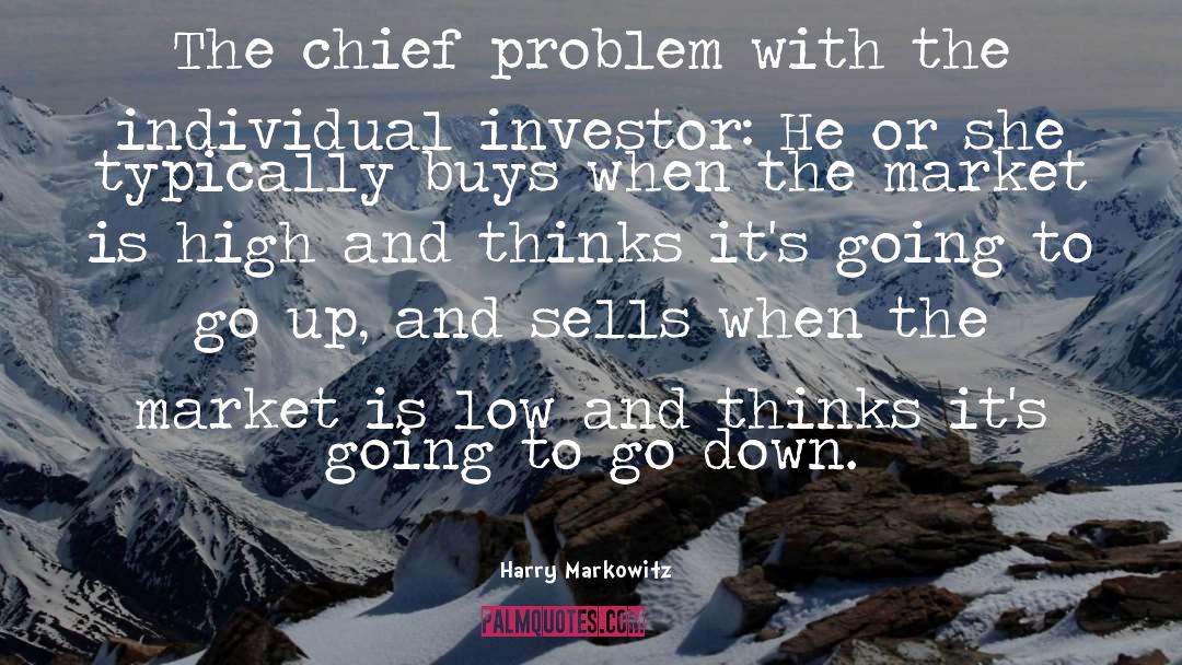 Harry Markowitz Quotes: The chief problem with the