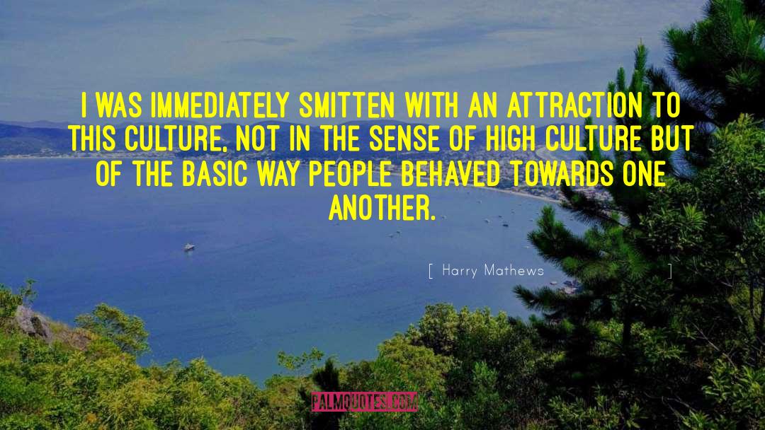 Harry Mathews Quotes: I was immediately smitten with