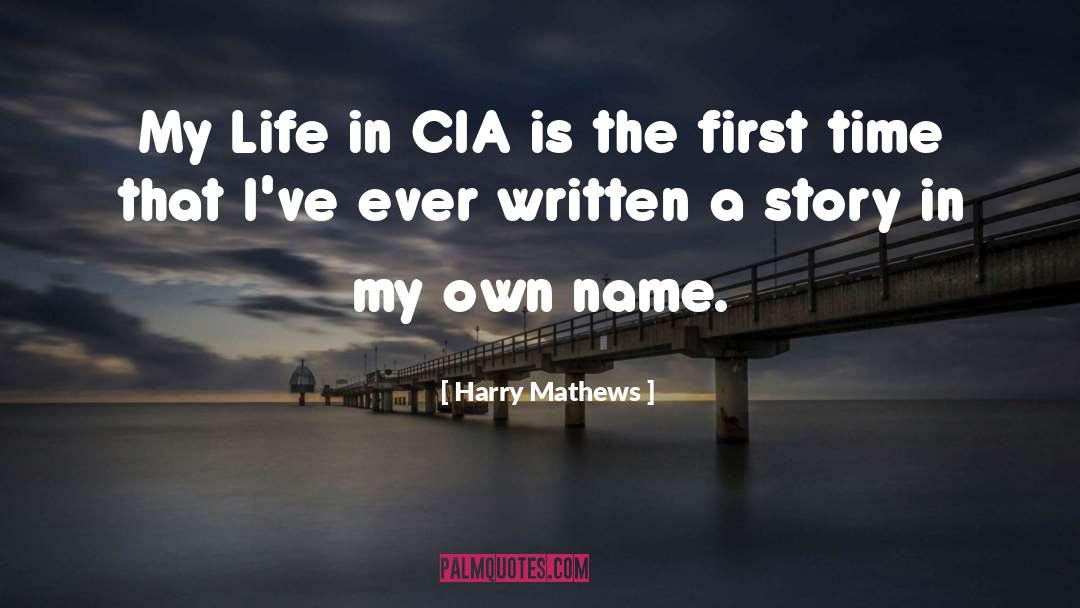 Harry Mathews Quotes: My Life in CIA is