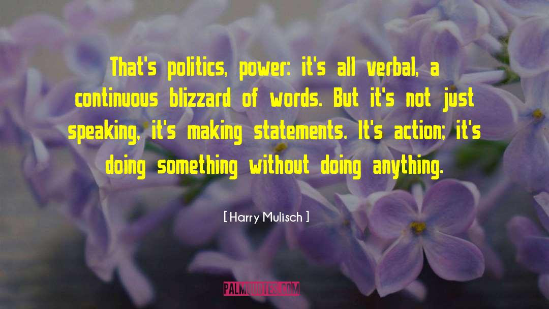 Harry Mulisch Quotes: That's politics, power: it's all