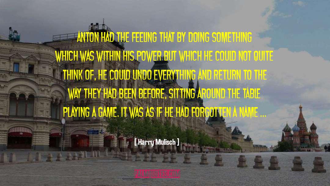 Harry Mulisch Quotes: Anton had the feeling that