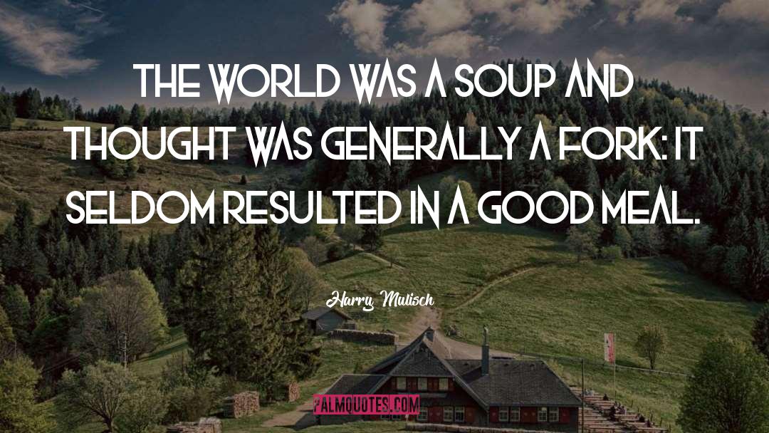 Harry Mulisch Quotes: The world was a soup