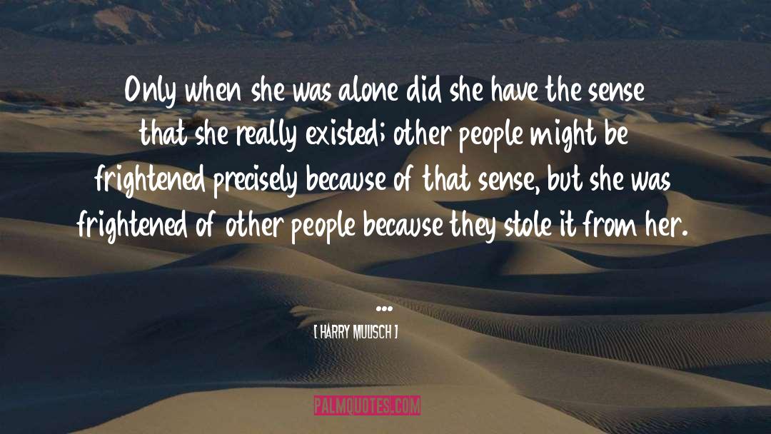 Harry Mulisch Quotes: Only when she was alone