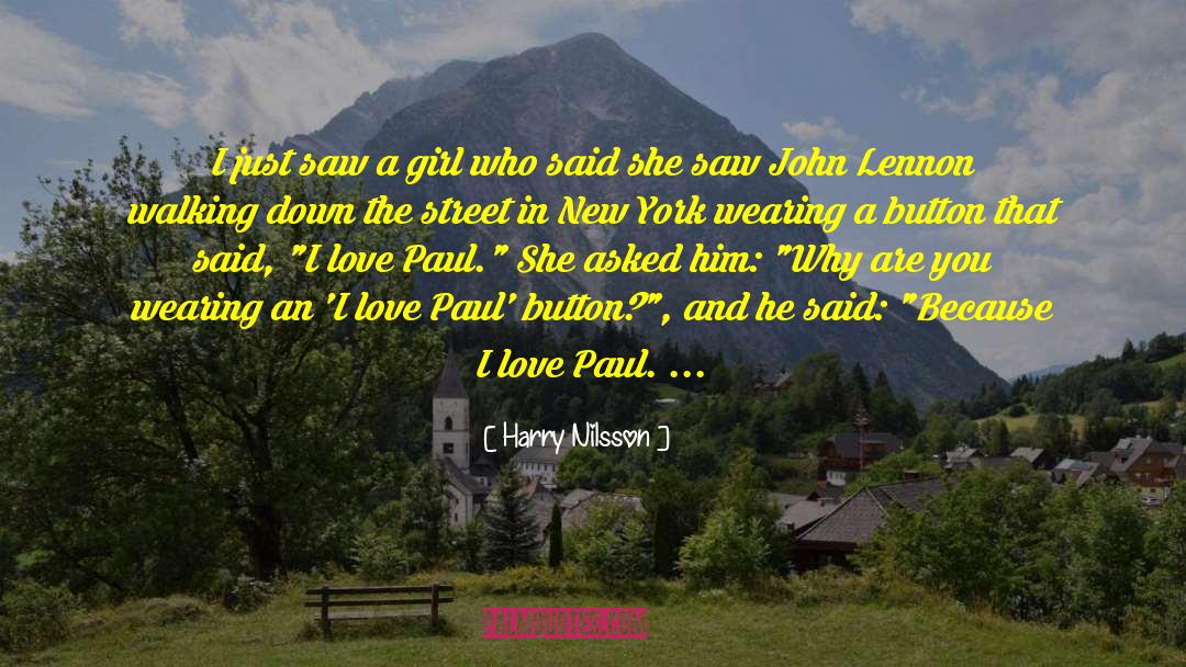 Harry Nilsson Quotes: I just saw a girl