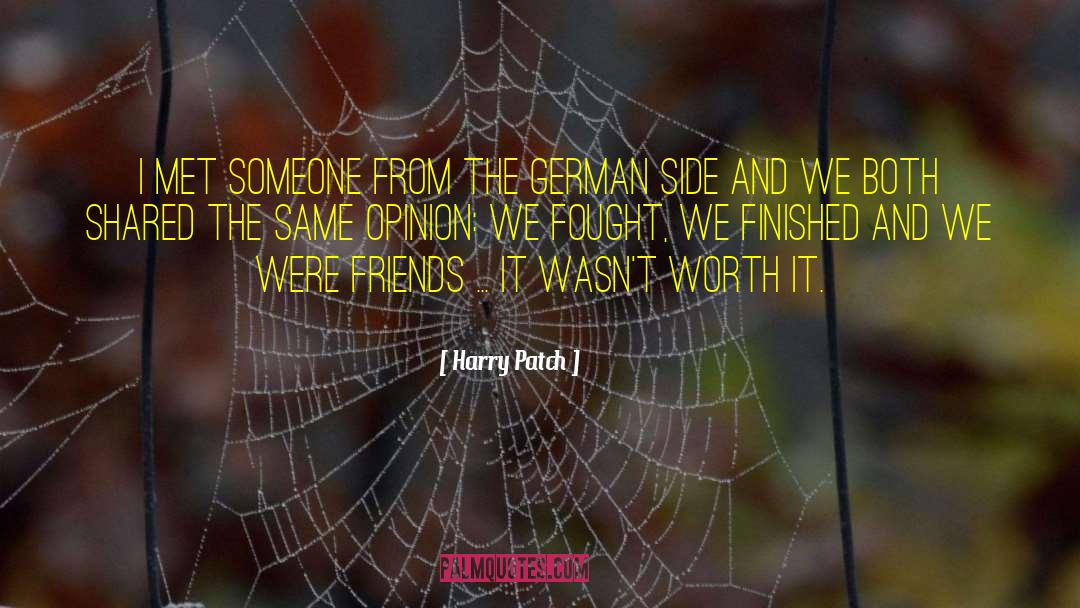 Harry Patch Quotes: I met someone from the