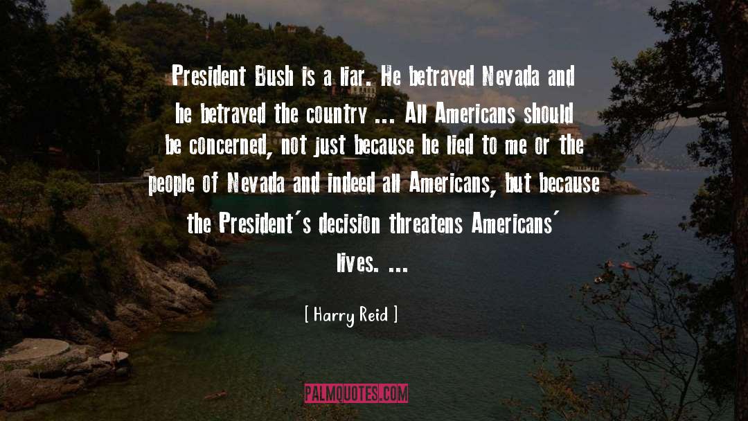 Harry Reid Quotes: President Bush is a liar.