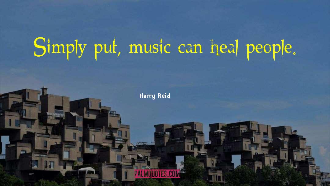 Harry Reid Quotes: Simply put, music can heal