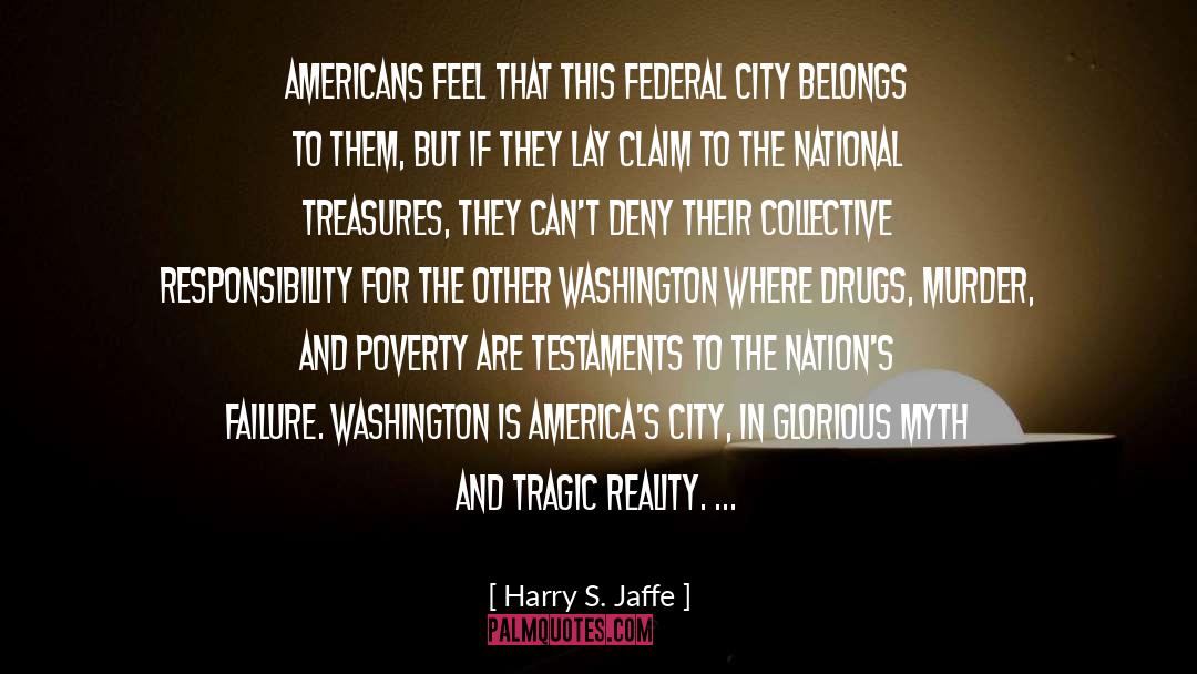 Harry S. Jaffe Quotes: Americans feel that this federal