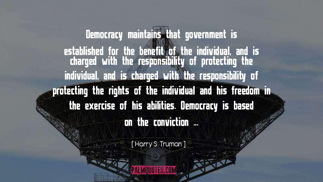 Harry S. Truman Quotes: Democracy maintains that government is