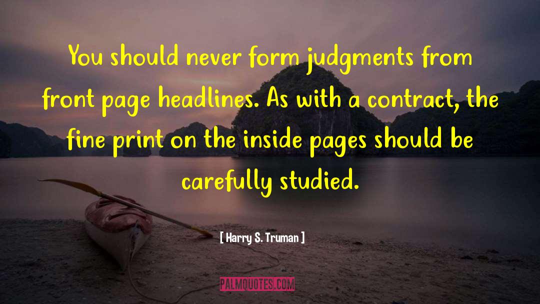 Harry S. Truman Quotes: You should never form judgments