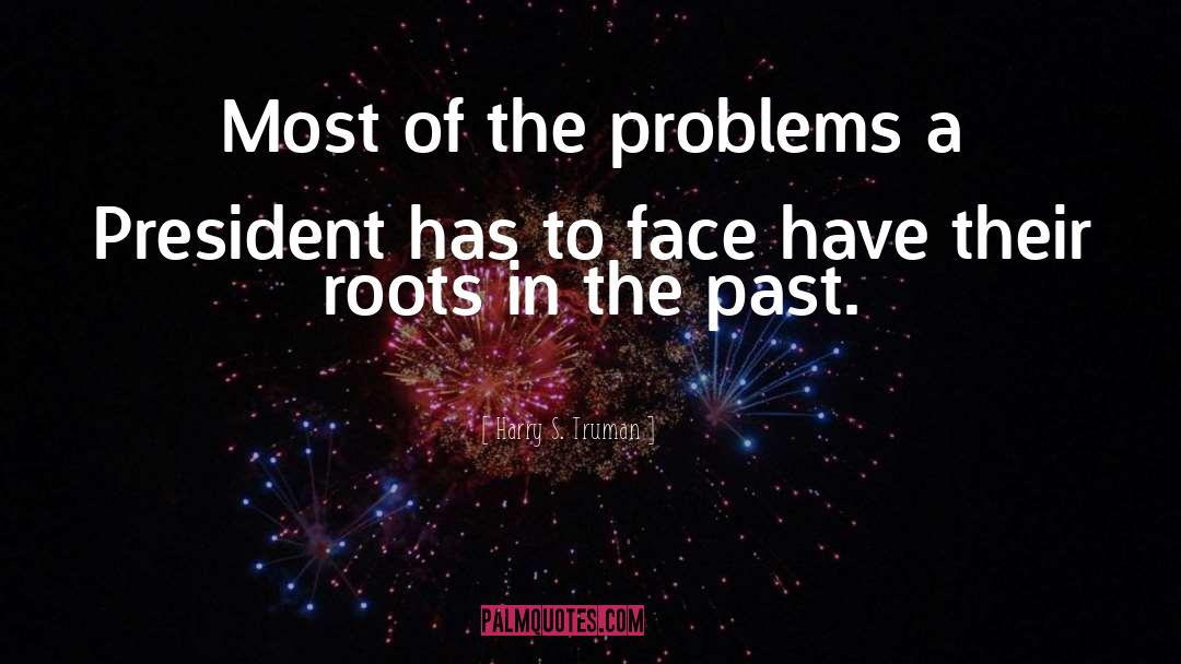 Harry S. Truman Quotes: Most of the problems a
