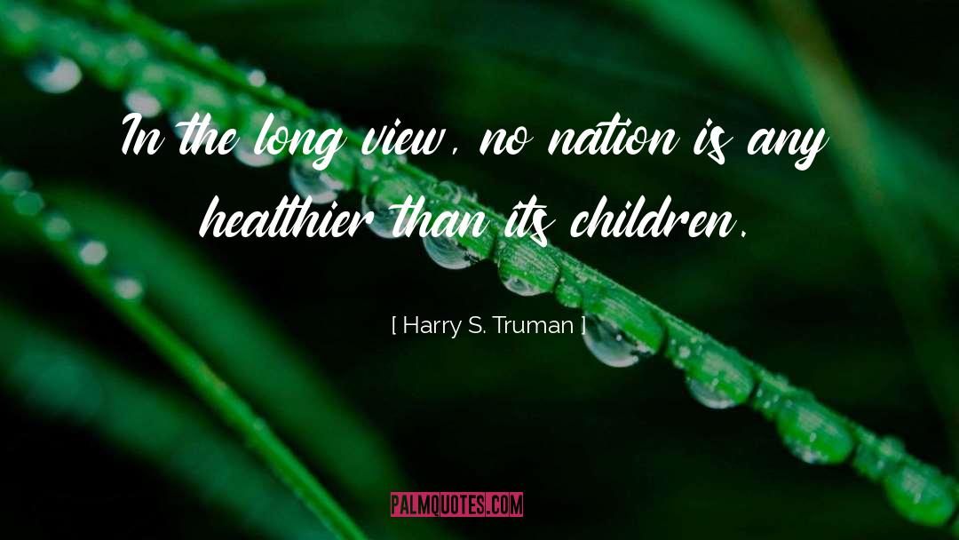 Harry S. Truman Quotes: In the long view, no