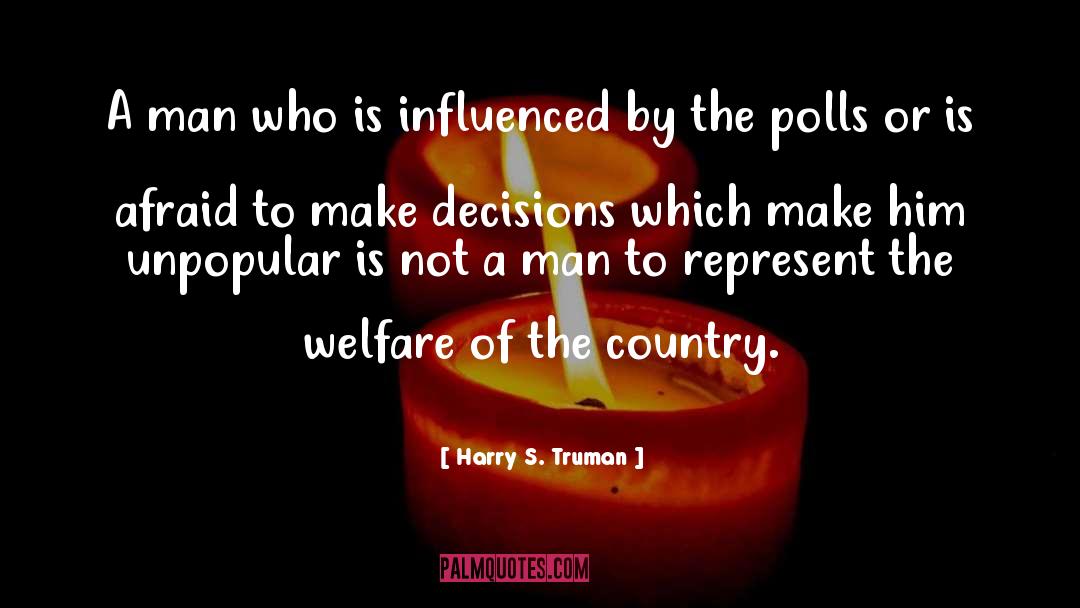 Harry S. Truman Quotes: A man who is influenced