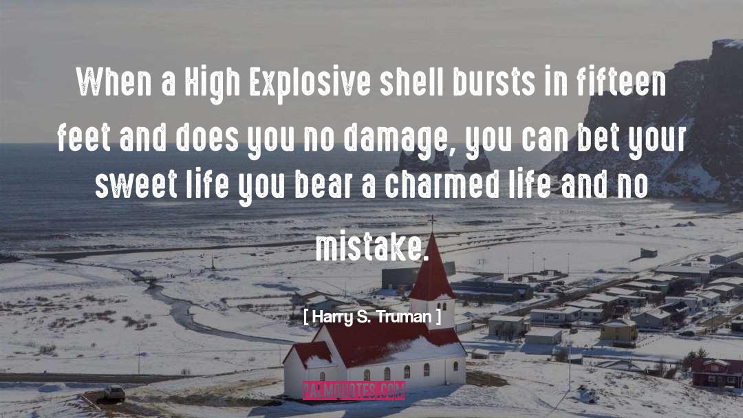 Harry S. Truman Quotes: When a High Explosive shell