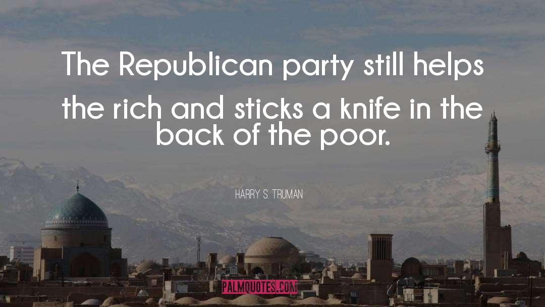 Harry S. Truman Quotes: The Republican party still helps