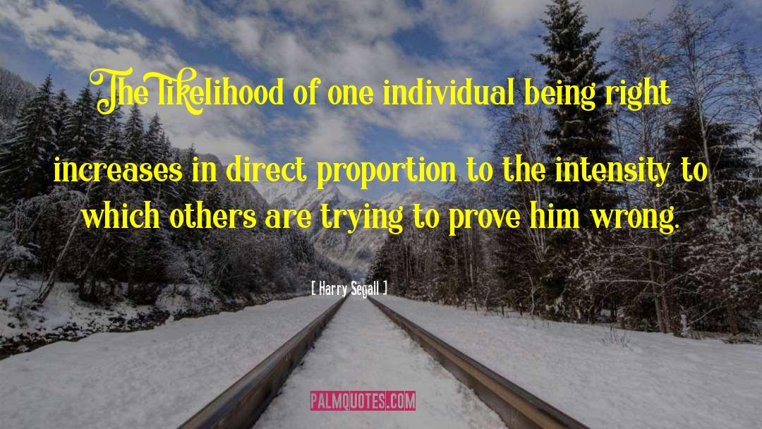 Harry Segall Quotes: The likelihood of one individual
