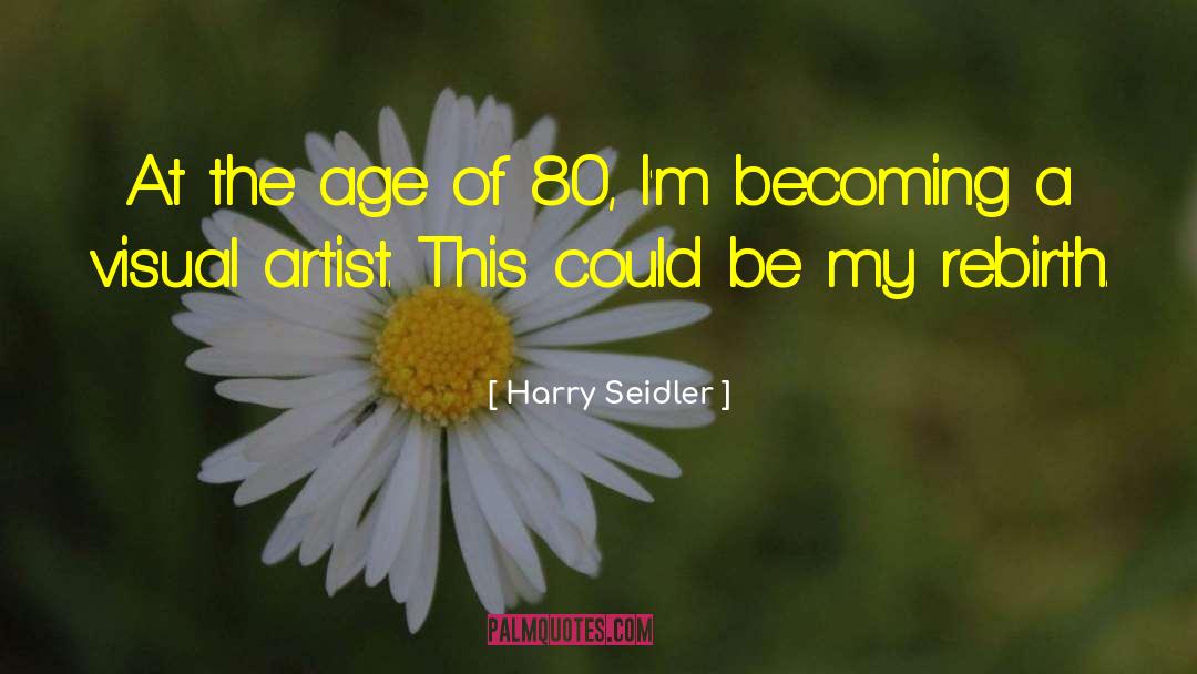 Harry Seidler Quotes: At the age of 80,