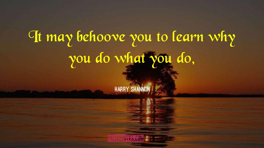 Harry Shannon Quotes: It may behoove you to