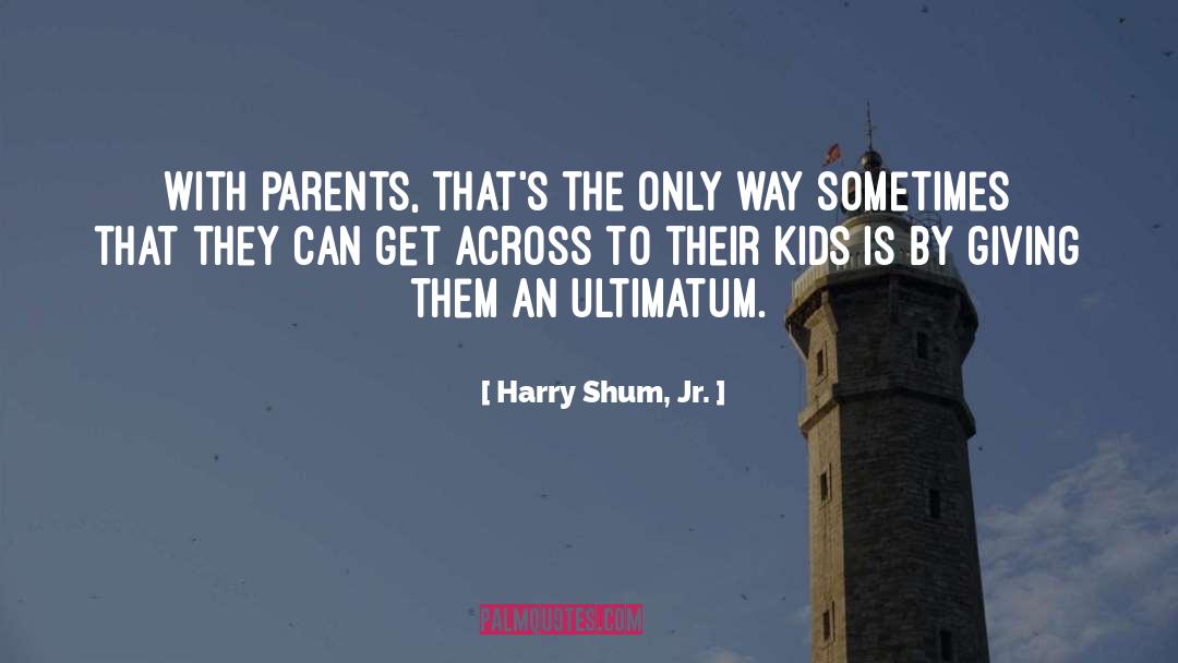 Harry Shum, Jr. Quotes: With parents, that's the only