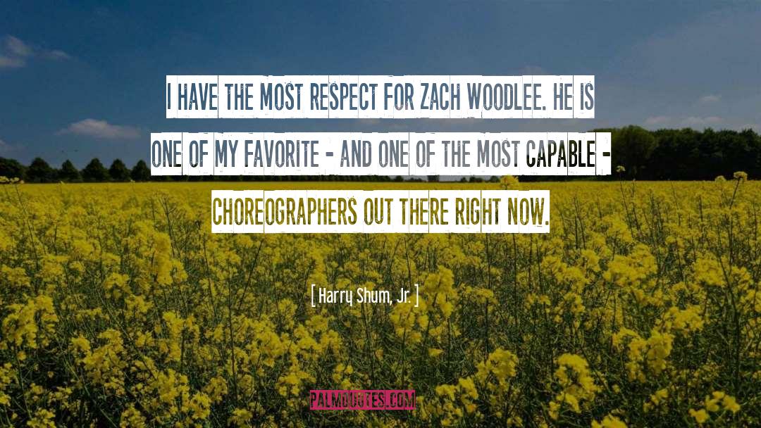 Harry Shum, Jr. Quotes: I have the most respect