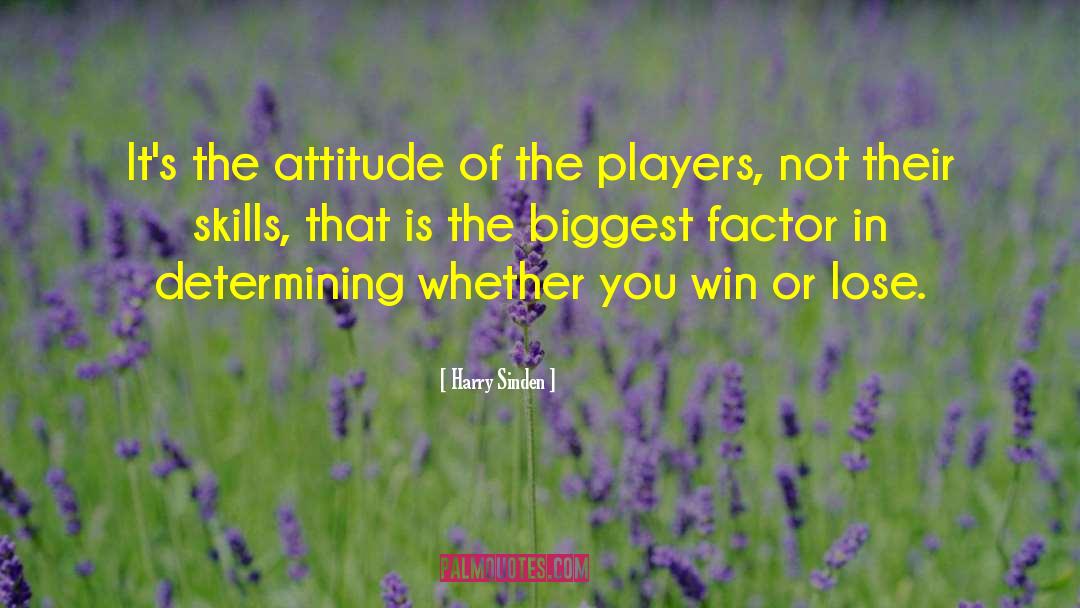 Harry Sinden Quotes: It's the attitude of the