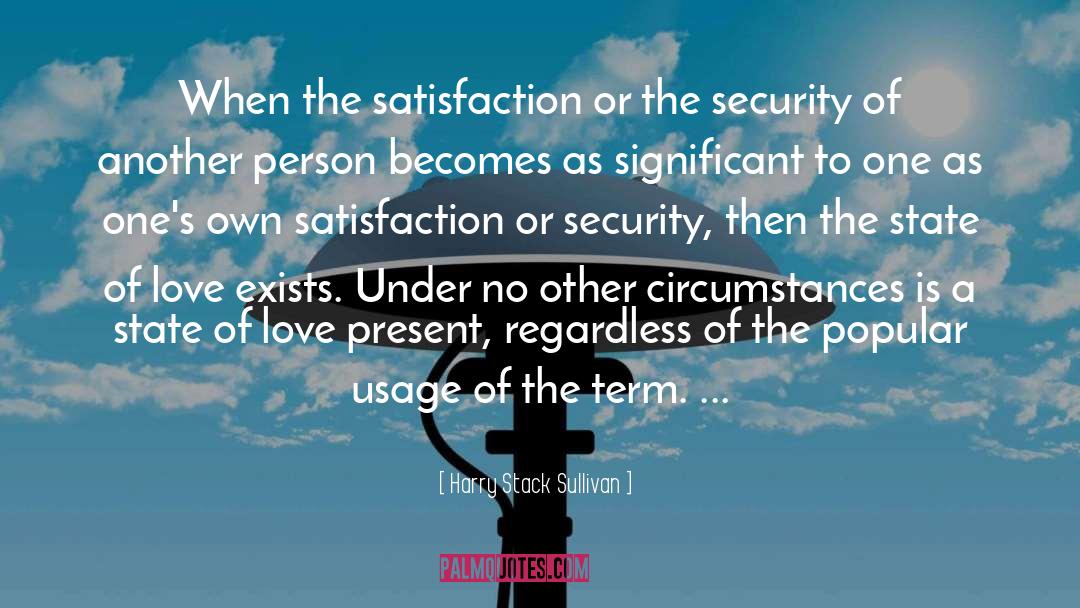 Harry Stack Sullivan Quotes: When the satisfaction or the