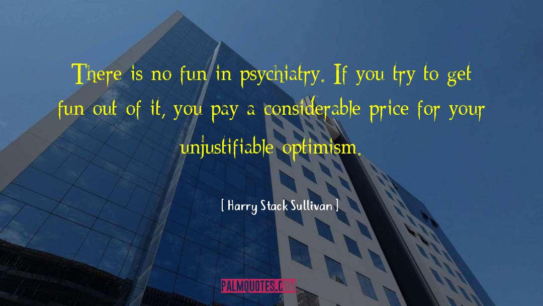 Harry Stack Sullivan Quotes: There is no fun in