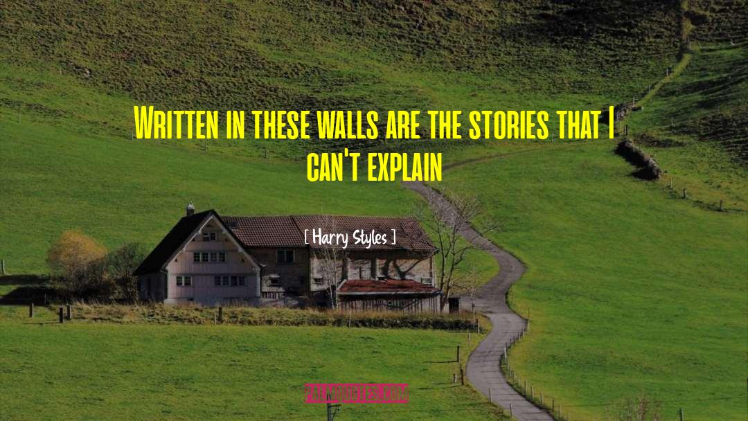 Harry Styles Quotes: Written in these walls are