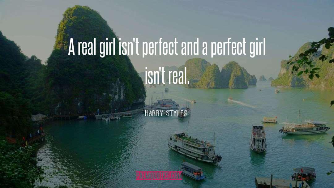 Harry Styles Quotes: A real girl isn't perfect