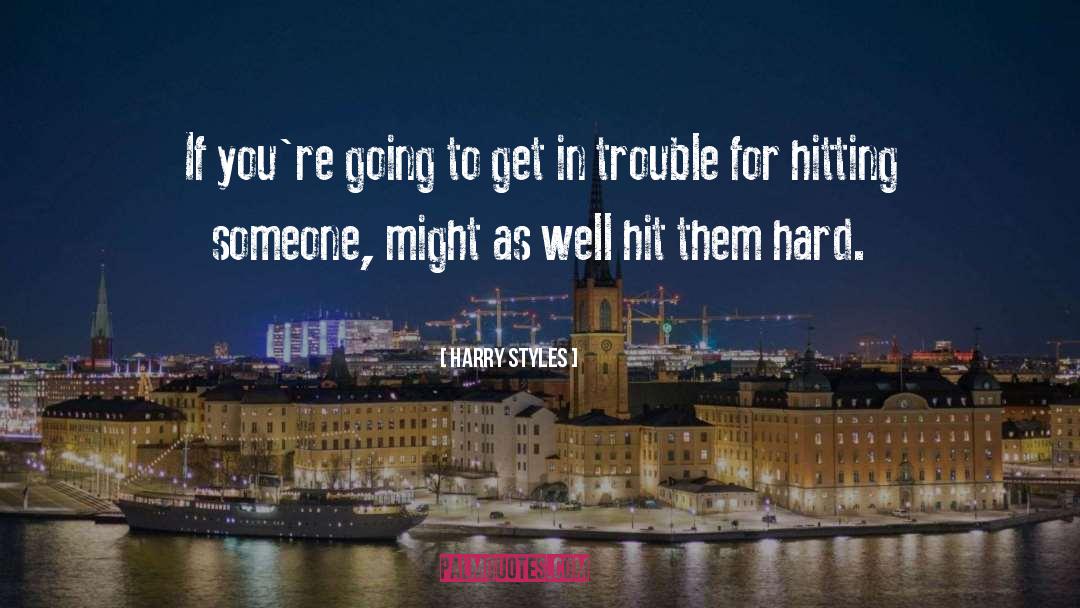 Harry Styles Quotes: If you're going to get