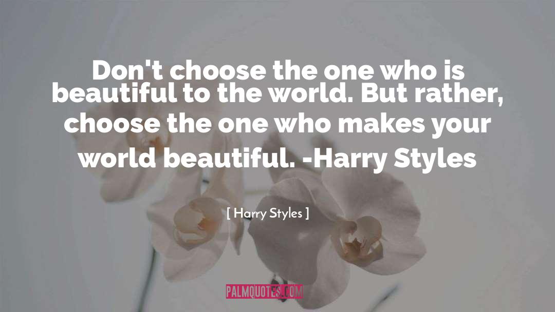Harry Styles Quotes: Don't choose the one who