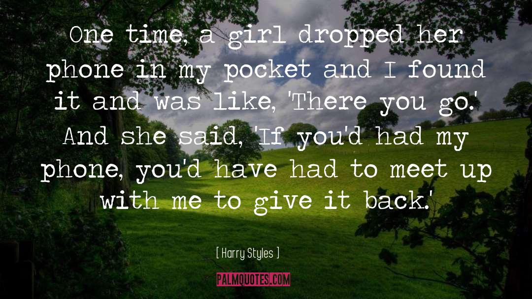 Harry Styles Quotes: One time, a girl dropped