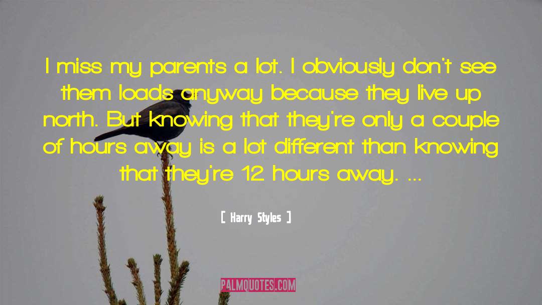 Harry Styles Quotes: I miss my parents a