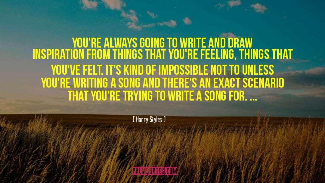 Harry Styles Quotes: You're always going to write
