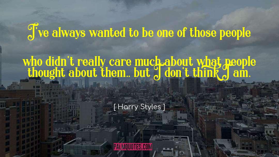 Harry Styles Quotes: I've always wanted to be