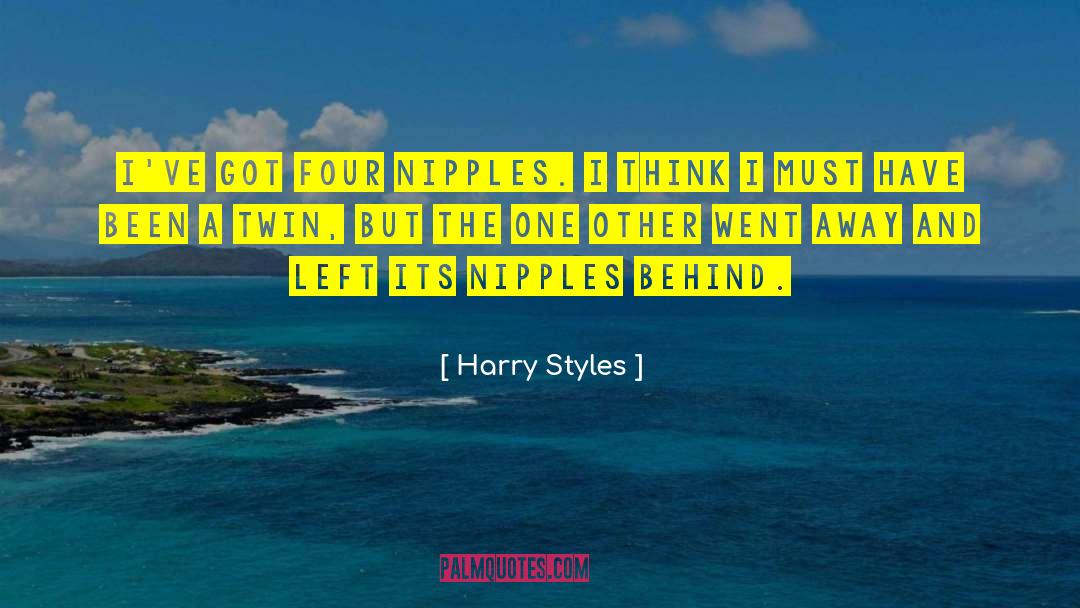 Harry Styles Quotes: I've got four nipples. I