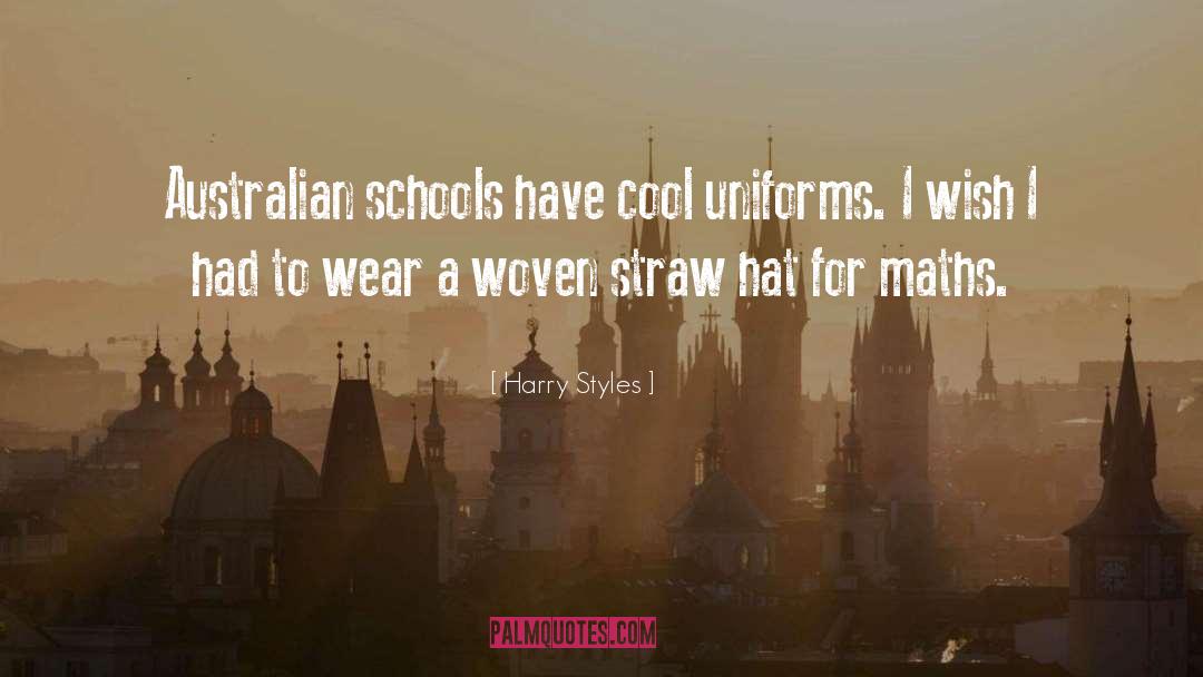 Harry Styles Quotes: Australian schools have cool uniforms.