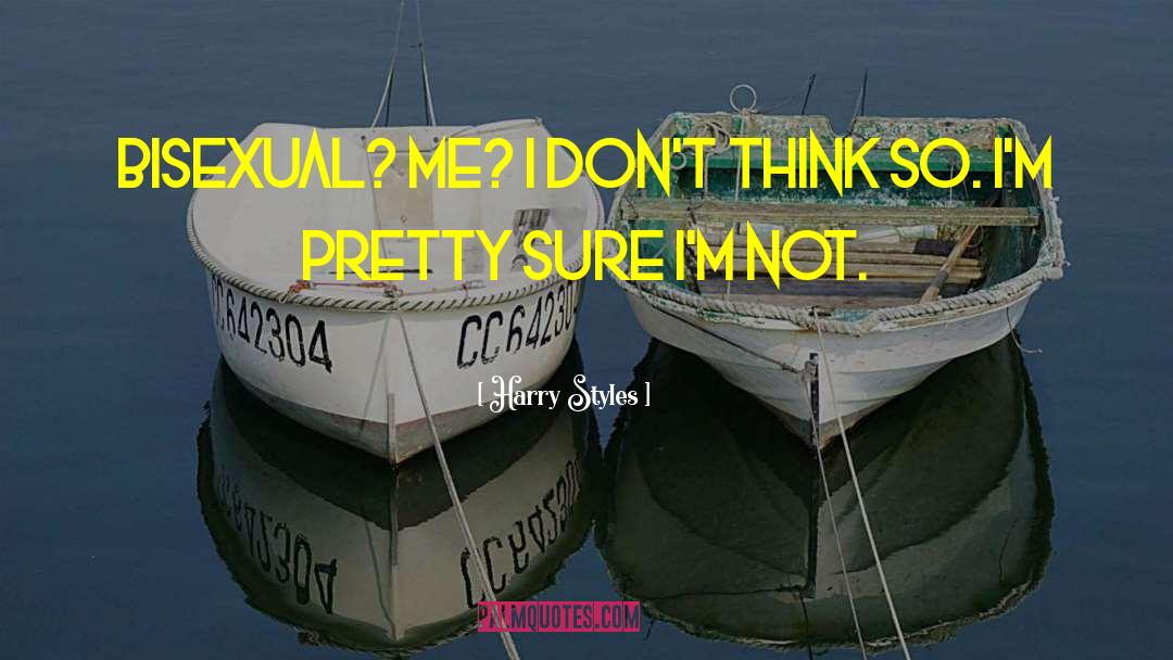 Harry Styles Quotes: Bisexual? Me? I don't think