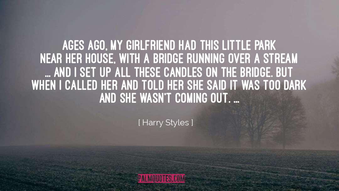 Harry Styles Quotes: Ages ago, my girlfriend had