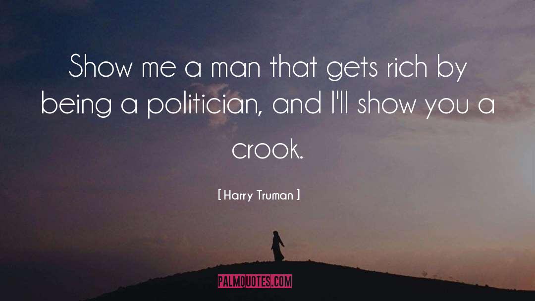 Harry Truman Quotes: Show me a man that