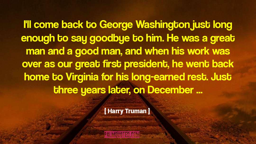 Harry Truman Quotes: I'll come back to George