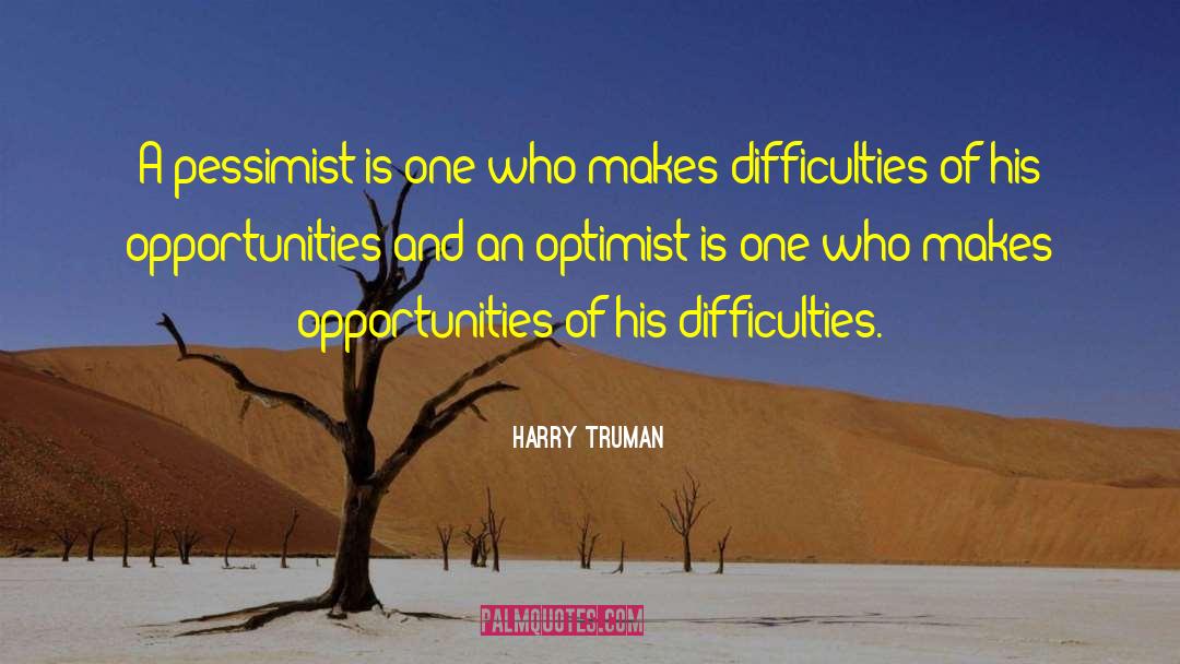 Harry Truman Quotes: A pessimist is one who